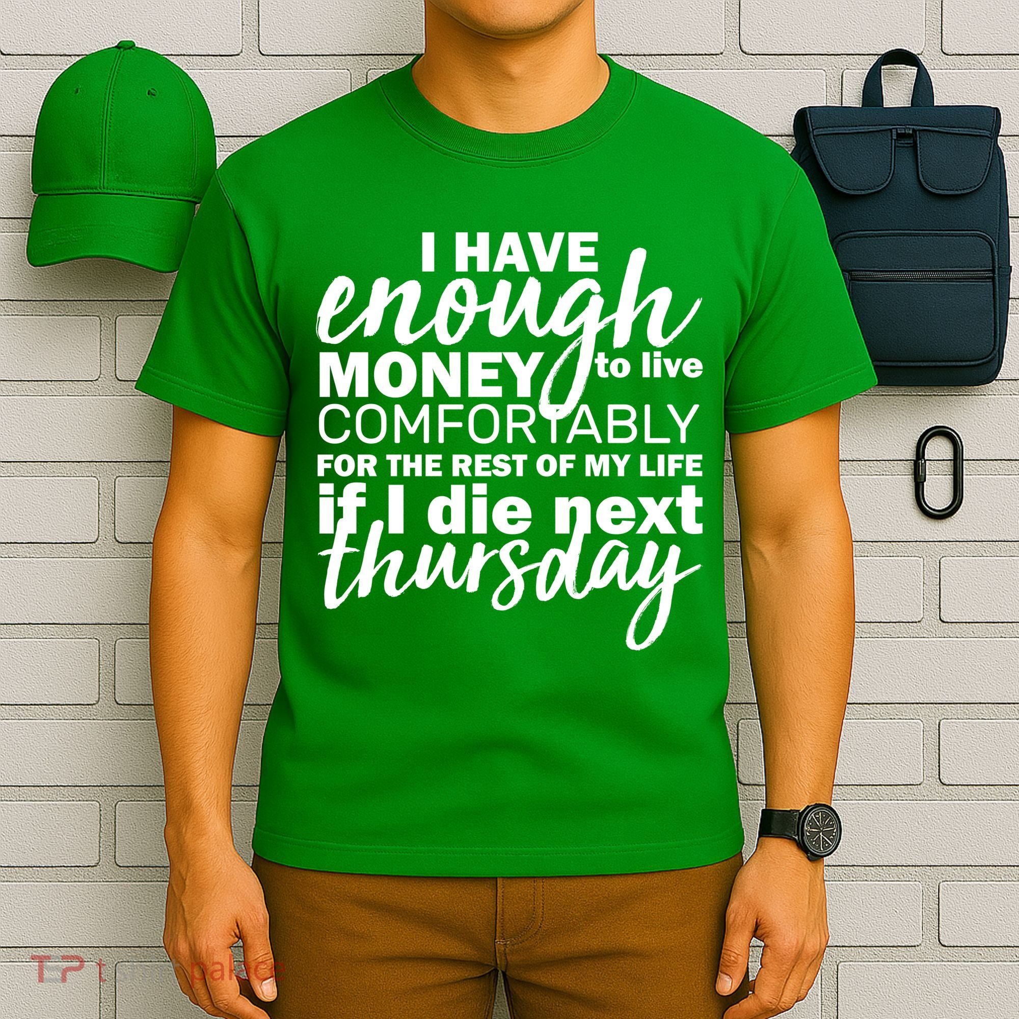 Funny Joke: I Have Enough Money To Live T-Shirt