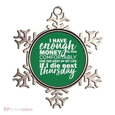 Funny Joke: I Have Enough Money To Live Ornament