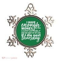 Funny Joke: I Have Enough Money To Live Ornament thumb 0
