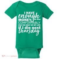 Funny Joke: I Have Enough Money To Live Baby Bodysuit thumb 0