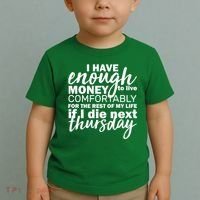Funny Joke: I Have Enough Money To Live Toddler T-Shirt thumb 2