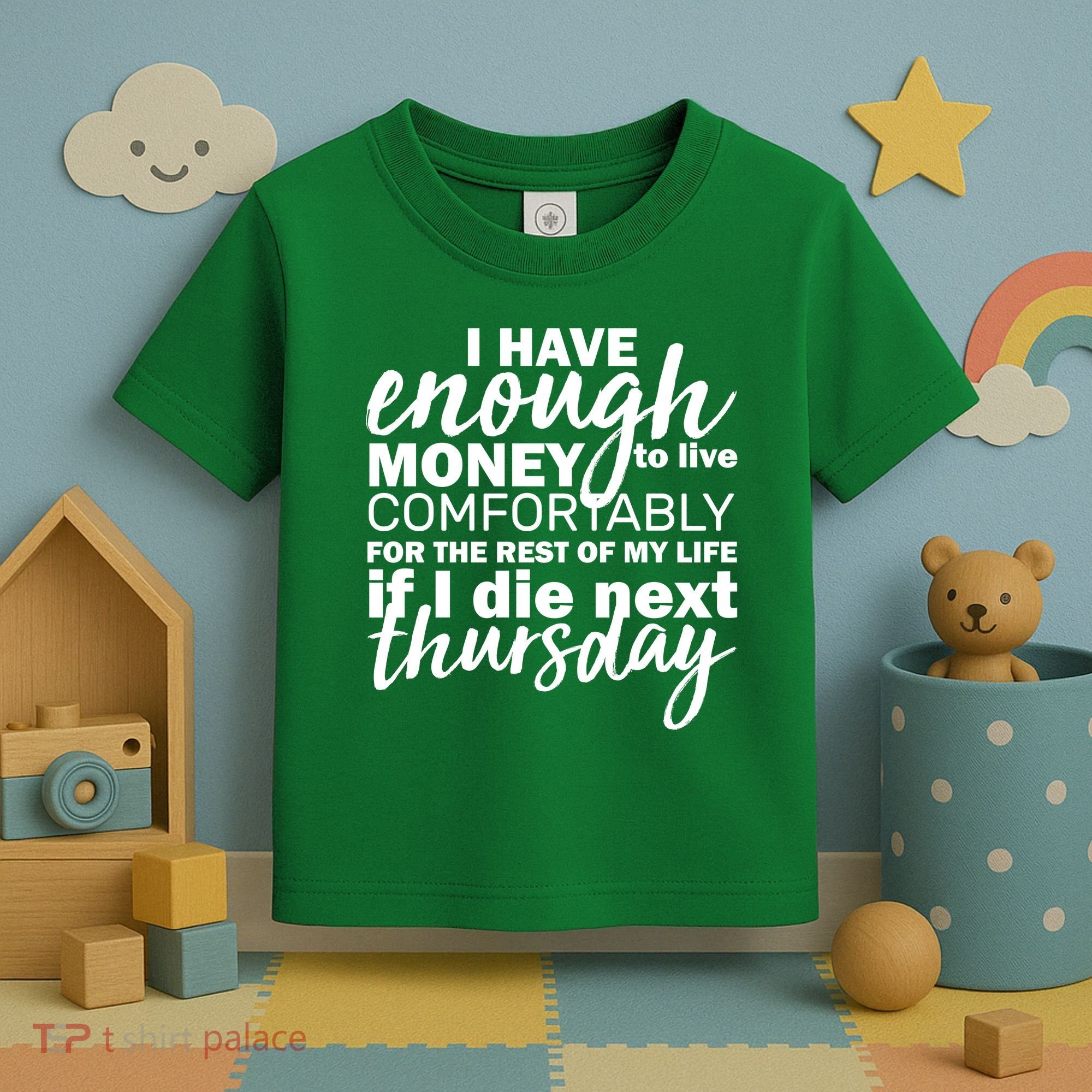 Funny Joke: I Have Enough Money To Live Toddler T-Shirt