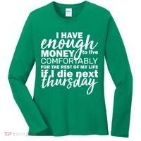 Funny Joke: I Have Enough Money To Live Women's Long Sleeve Shirt thumb 0