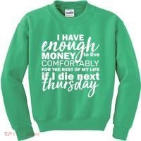 Funny Joke: I Have Enough Money To Live Kids Sweatshirt thumb 0