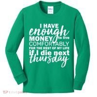 Funny Joke: I Have Enough Money To Live Kids Long Sleeve Shirt thumb 0