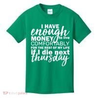 Funny Joke: I Have Enough Money To Live Kids T-Shirt thumb 0