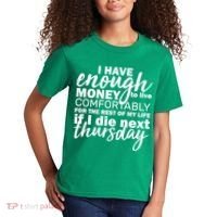 Funny Joke: I Have Enough Money To Live Kids T-Shirt thumb 2