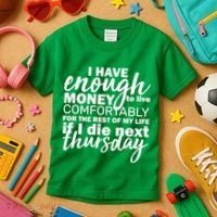 Funny Joke: I Have Enough Money To Live Kids T-Shirt thumb 3