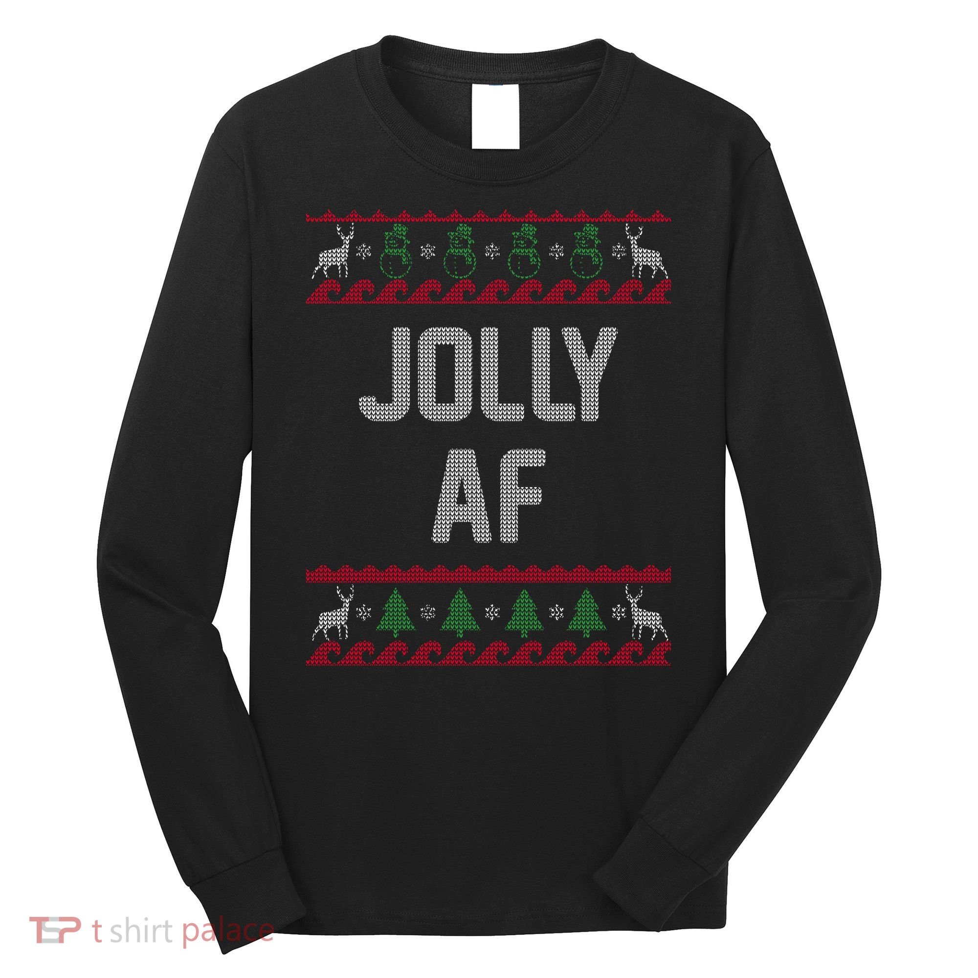 Funny Jolly AF Ugly Christmas Sweater Style Long Sleeve Shirt