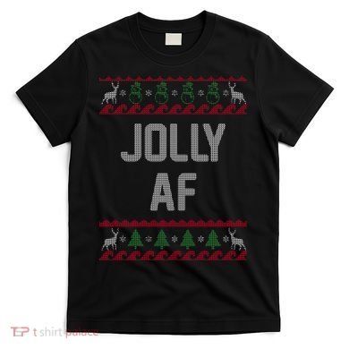 Funny Jolly AF Ugly Christmas Sweater Style T-Shirt