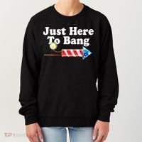 Funny July 4th Just Here To Bang Women's Sweatshirt thumb 0