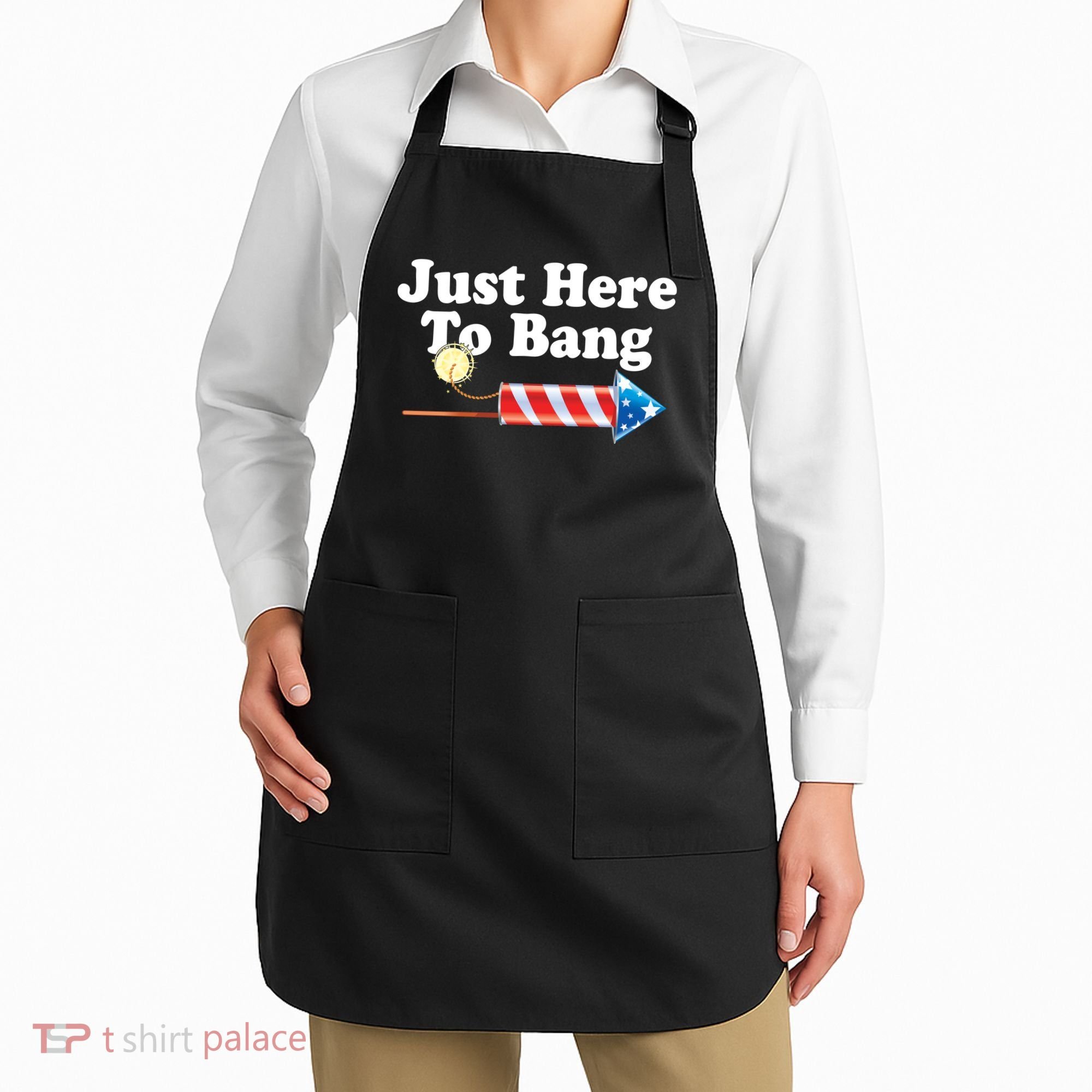 Funny July 4th Just Here To Bang Apron