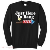 Funny July 4th Just Here To Bang Sweatshirt thumb 0