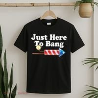 Funny July 4th Just Here To Bang T-Shirt thumb 2