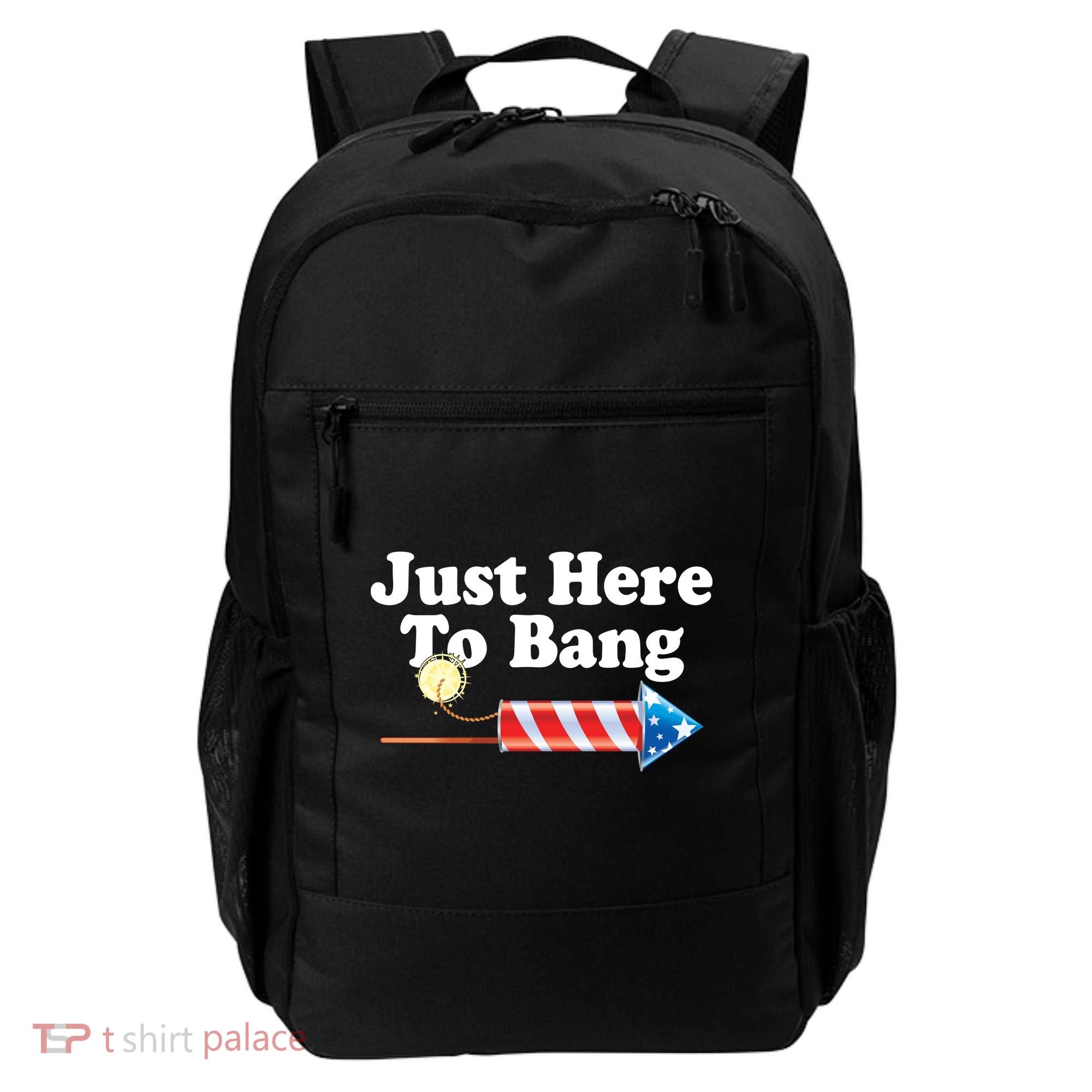 Funny July 4th Just Here To Bang Backpack