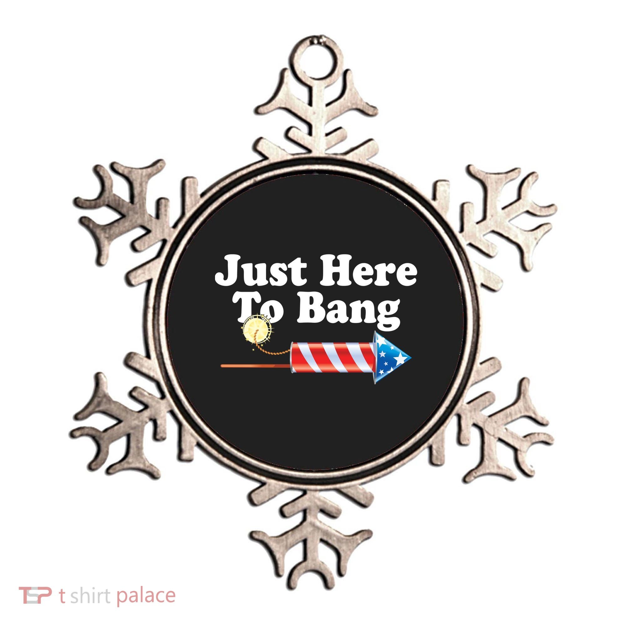 Funny July 4th Just Here To Bang Ornament