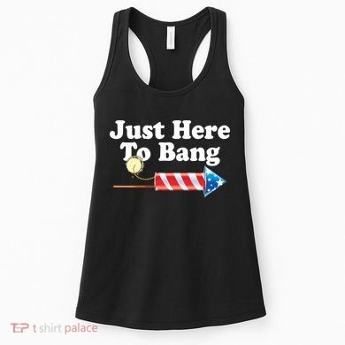 Funny July 4th Just Here To Bang Women's Tank Top