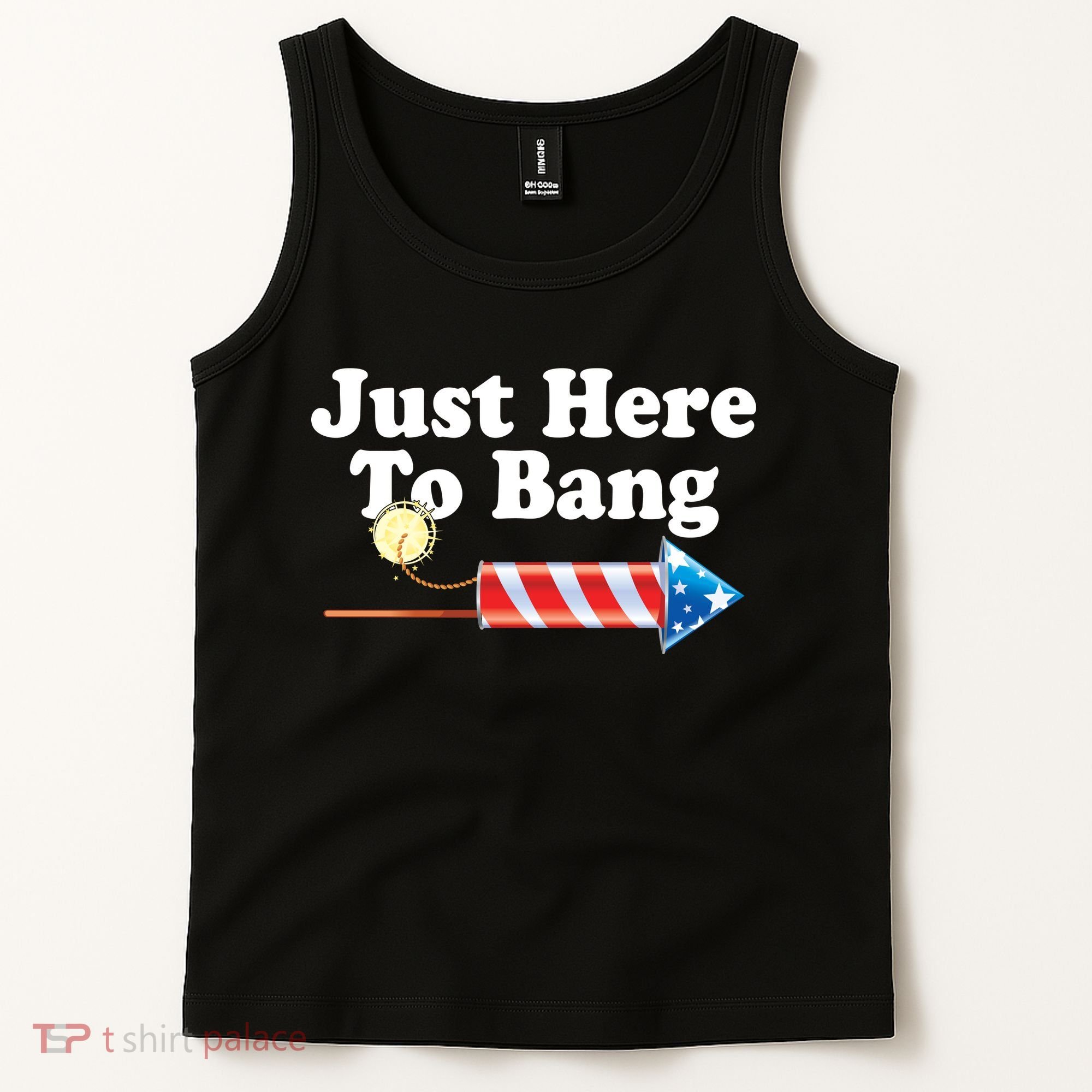 Funny July 4th Just Here To Bang Tank Top