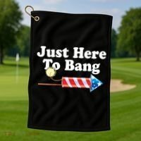 Funny July 4th Just Here To Bang Golf Towel thumb 1
