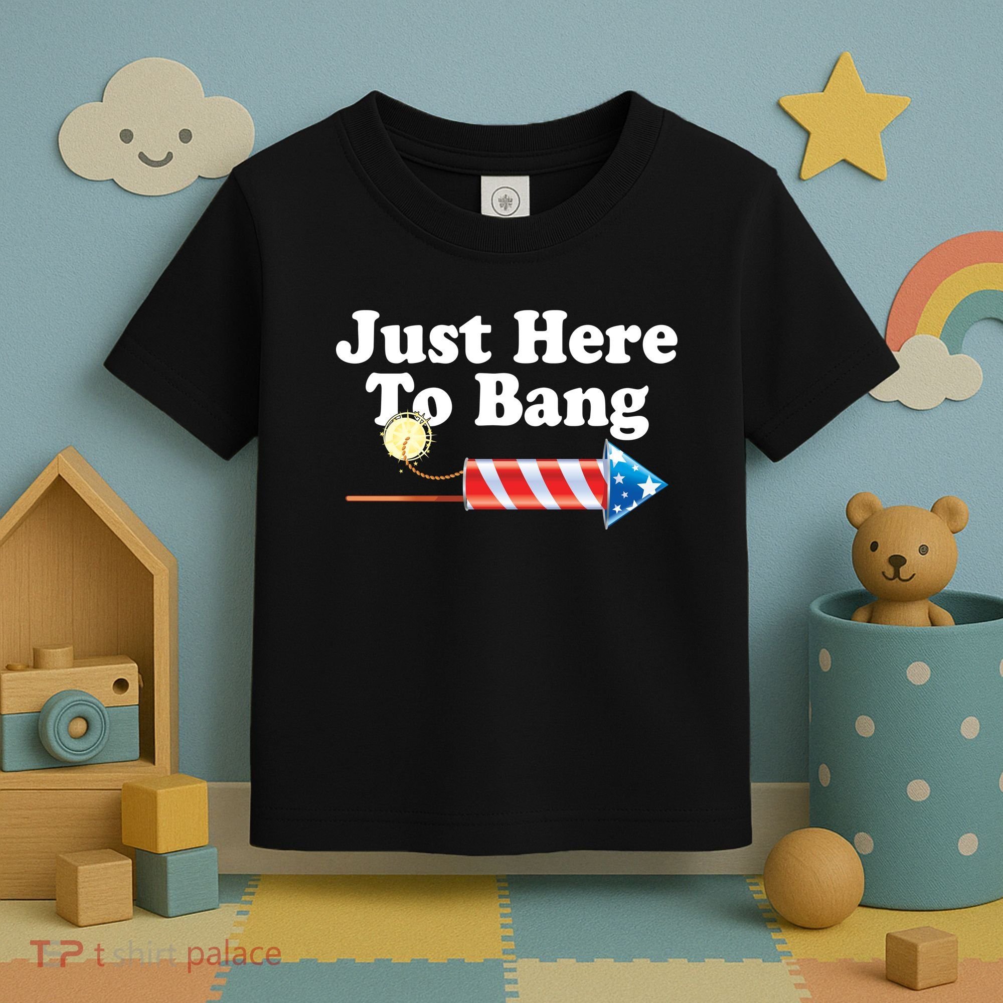 Funny July 4th Just Here To Bang Toddler T-Shirt