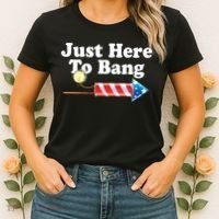 Funny July 4th Just Here To Bang Women's T-Shirt thumb 2