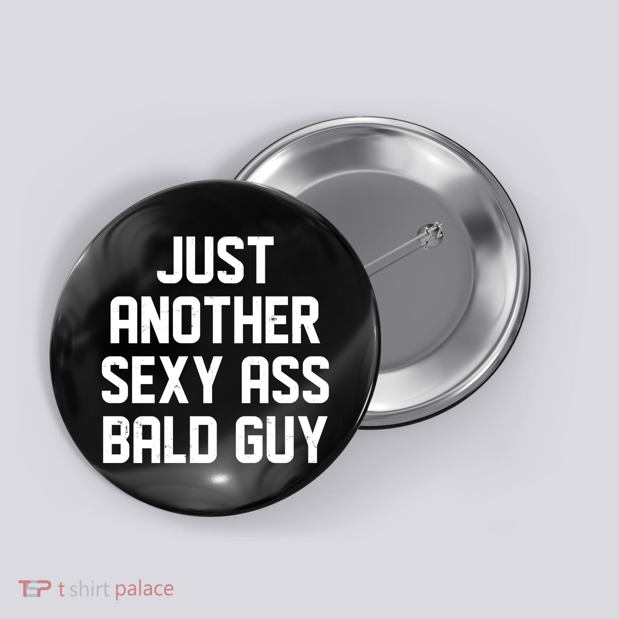 Funny Just Another Sexy Ass Bald Guy Button
