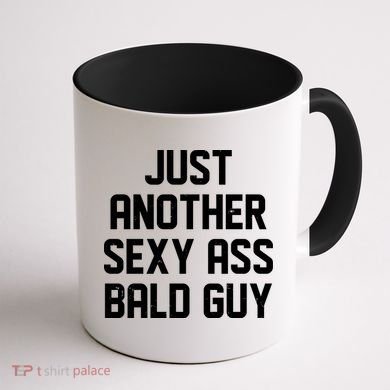 Funny Just Another Sexy Ass Bald Guy Coffee Mug back