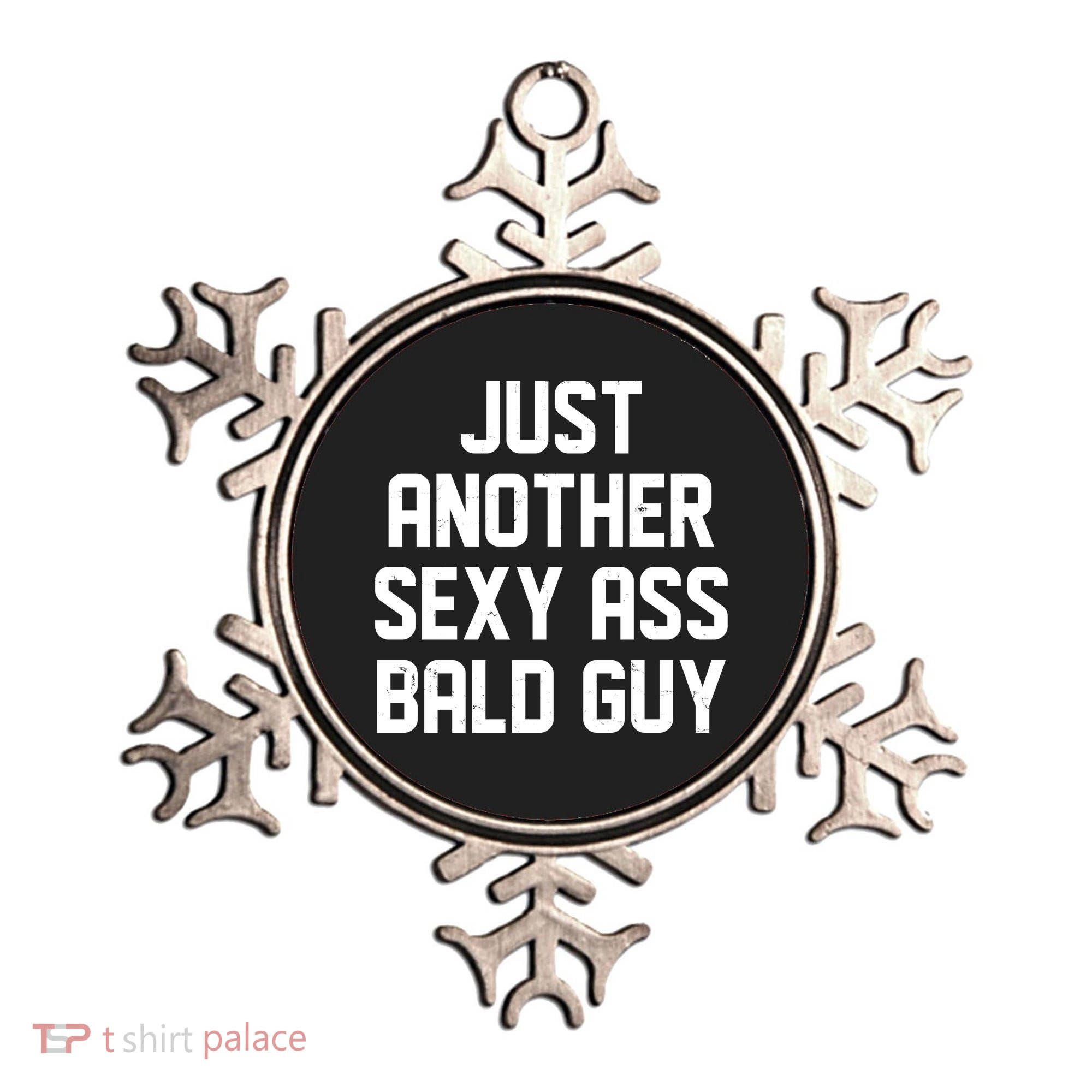 Funny Just Another Sexy Ass Bald Guy Ornament