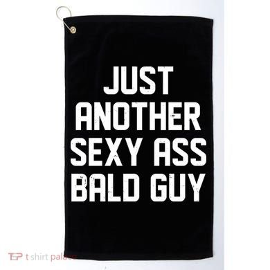Funny Just Another Sexy Ass Bald Guy Golf Towel