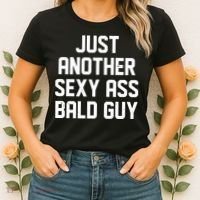 Funny Just Another Sexy Ass Bald Guy Women's T-Shirt thumb 2
