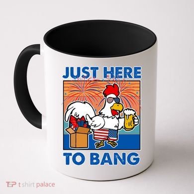 Funny Just Here To Bang Fireworks Beer Chicken Coffee Mug