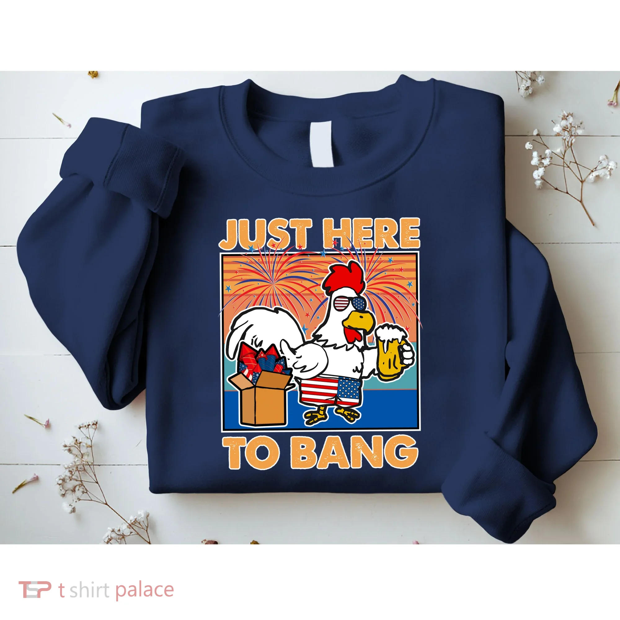 Funny Just Here To Bang Fireworks Beer Chicken Sweatshirt