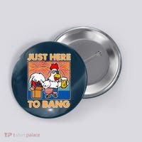 Funny Just Here To Bang Fireworks Beer Chicken Button thumb 0