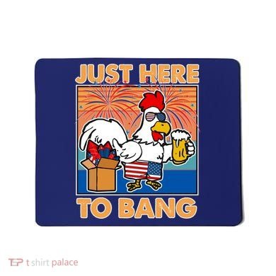 Funny Just Here To Bang Fireworks Beer Chicken Mousepad