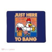 Funny Just Here To Bang Fireworks Beer Chicken Mousepad thumb 0