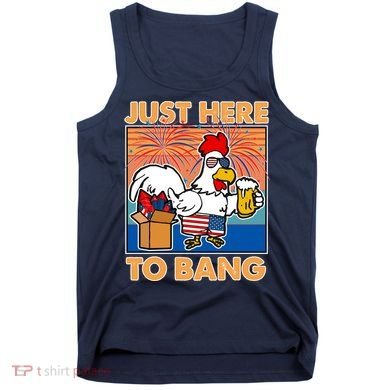 Funny Just Here To Bang Fireworks Beer Chicken Tank Top