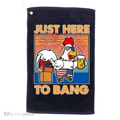 Funny Just Here To Bang Fireworks Beer Chicken Golf Towel