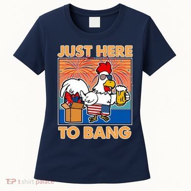 Funny Just Here To Bang Fireworks Beer Chicken Women's T-Shirt
