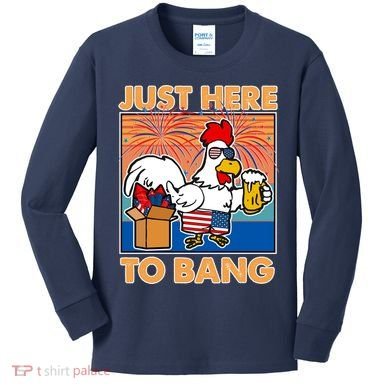 Funny Just Here To Bang Fireworks Beer Chicken Kids Long Sleeve Shirt