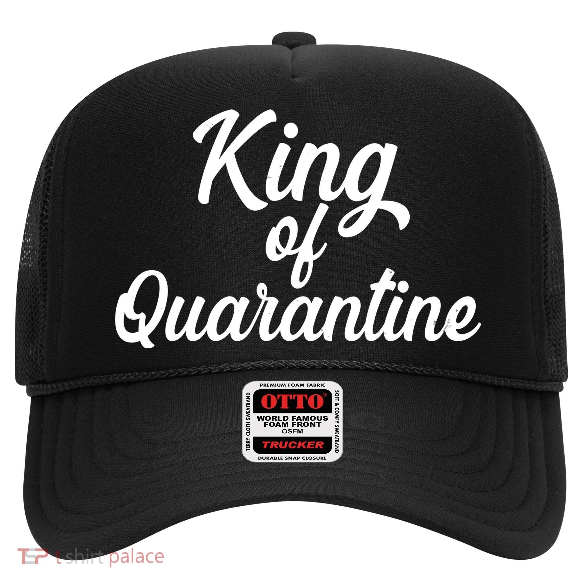 Funny King Of Quarantine Hat