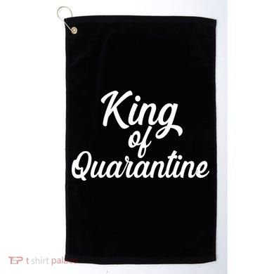 Funny King Of Quarantine Golf Towel