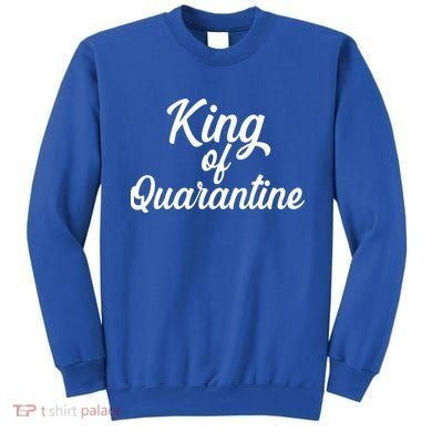 Funny King Of Quarantine Sweatshirt