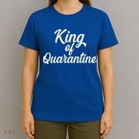 Funny King Of Quarantine T-Shirt thumb 4