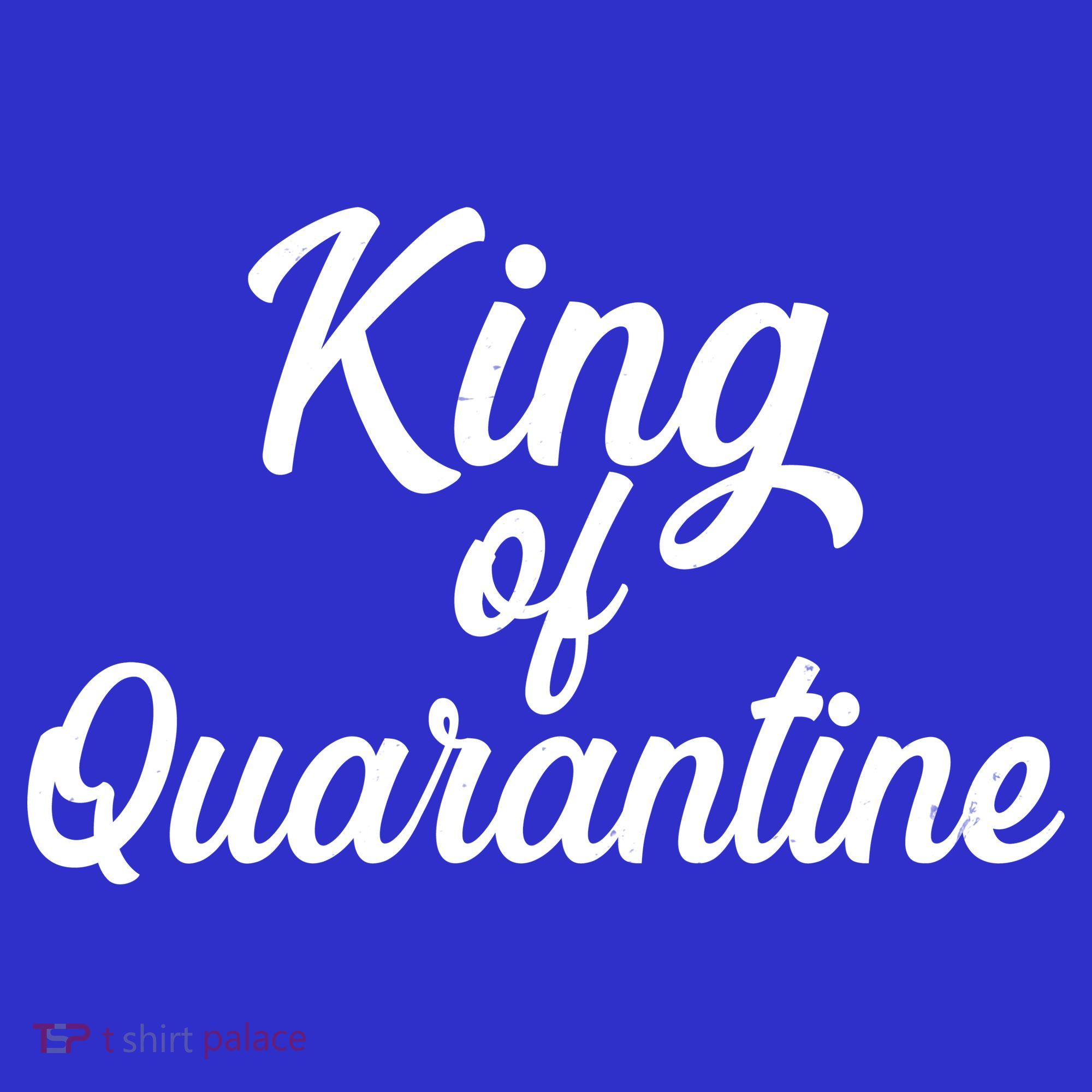 Funny King Of Quarantine T-Shirt