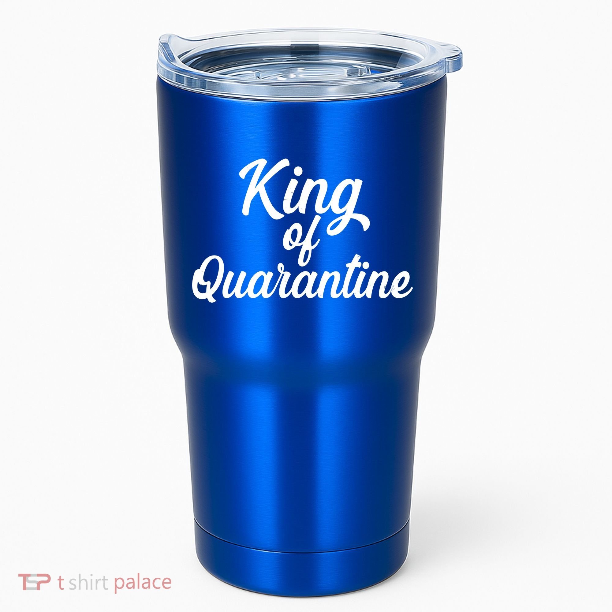 Funny King Of Quarantine Tumbler