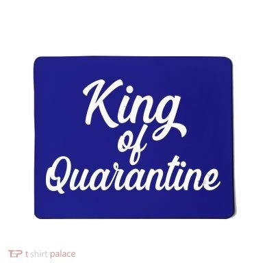 Funny King Of Quarantine Mousepad