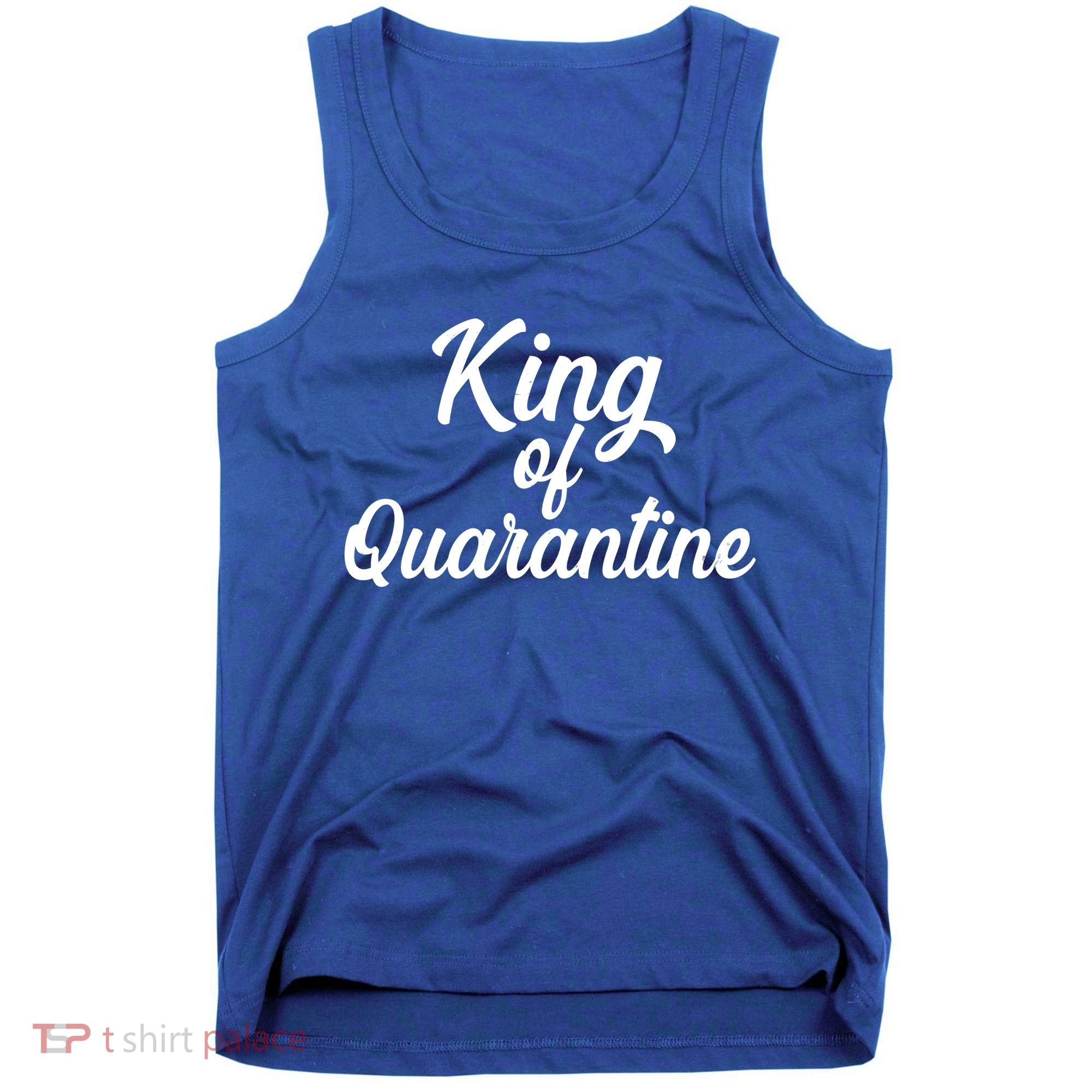 Funny King Of Quarantine Tank Top