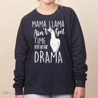 Funny Mama Llama Ain't Got Time For Your Drama Women's Sweatshirt thumb 0