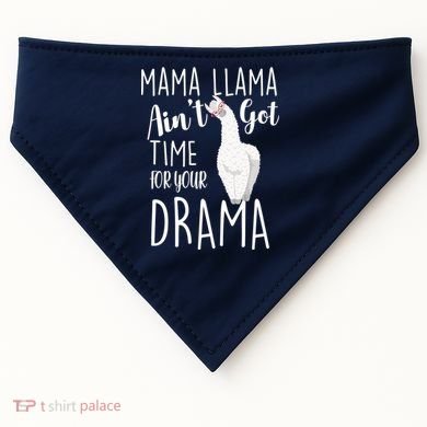 Funny Mama Llama Ain't Got Time For Your Drama USA-Made Doggie Bandana