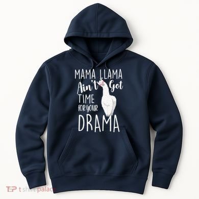 Funny Mama Llama Ain't Got Time For Your Drama Hoodie